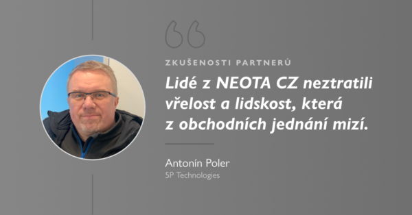 Lidé z NEOTA CZ neztratili vřelost a lidskost, která z obchodních jednání mizí. Antonín Poler