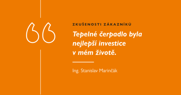 citace: Tepelné čerpadlo byla nejlepší investice v mém životě.
