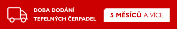 doba dodání tepelných čerpadel 5 měsíců a více